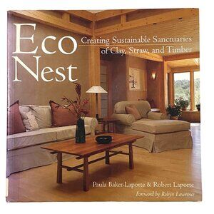 Eco Nest Creating Sustainable Sanctuaries of Clay Straw and Timber PB LaPorte